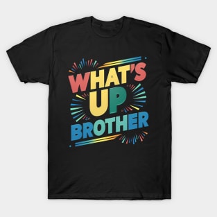 what's up brother (A) T-Shirt